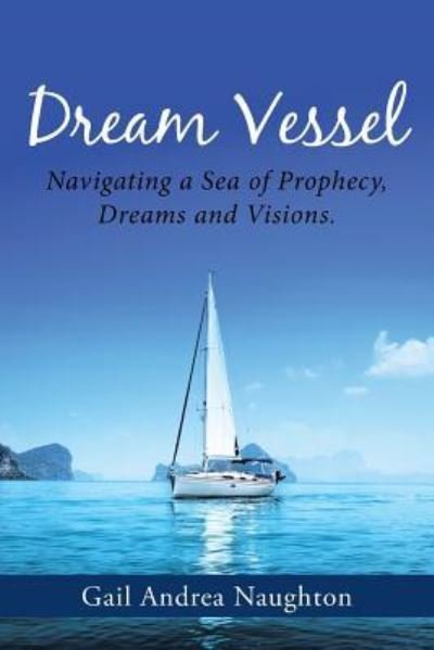 Cover for Gail Andrea Naughton · Dream Vessel (Paperback Book) (2016)