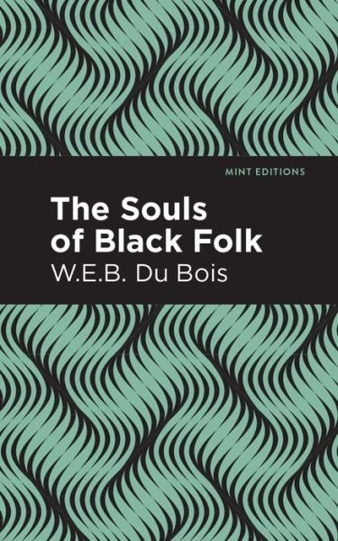 Cover for W. E. B. Du Bois · The Souls of Black Folk - Mint Editions (Gebundenes Buch) (2020)