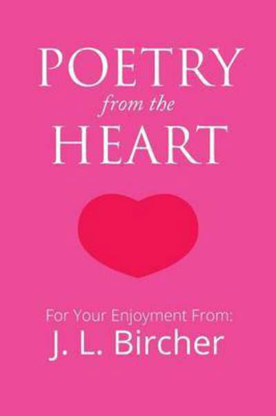 Cover for J L Bircher · Poetry from the Heart (Paperback Bog) (2015)