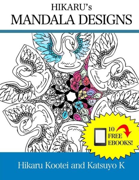 Cover for Hikaru Kootei · Hikaru's Mandala Designs: Art Therapy: Relieve Stress by Being Creative (Taschenbuch) (2015)
