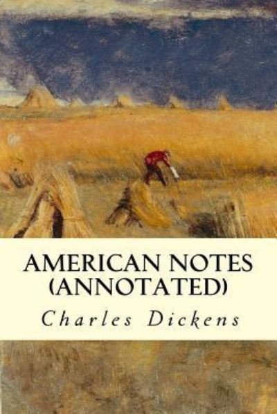 Cover for Charles Dickens · American Notes (annotated) (Paperback Book) (2015)