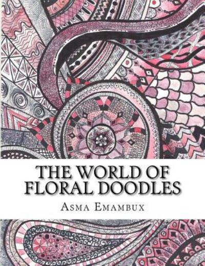 Cover for Asma Emambux · The world of floral doodles (Paperback Book) (2015)