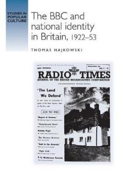 Cover for Thomas Hajkowski · The BBC and National Identity in Britain, 1922–53 - Studies in Popular Culture (Paperback Book) (2017)
