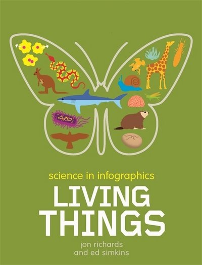 Cover for Jon Richards · Science in Infographics: Living Things - Science in Infographics (Hardcover Book) (2017)