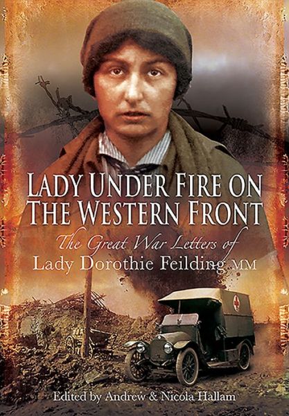 Cover for Dorothie Feilding · Lady Under Fire on the Western Front: The Great War Letters of Lady Dorothie Feilding MM (Paperback Book) (2021)