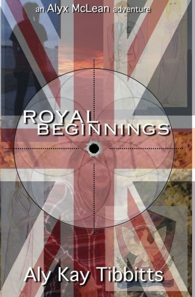 Cover for Aly Kay Tibbitts · Royal Beginnings (Pocketbok) (2016)