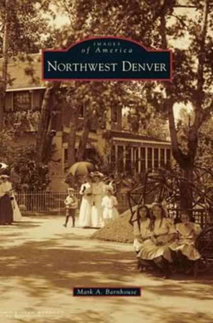 Cover for Mark A Barnhouse · Northwest Denver (Hardcover Book) (2012)