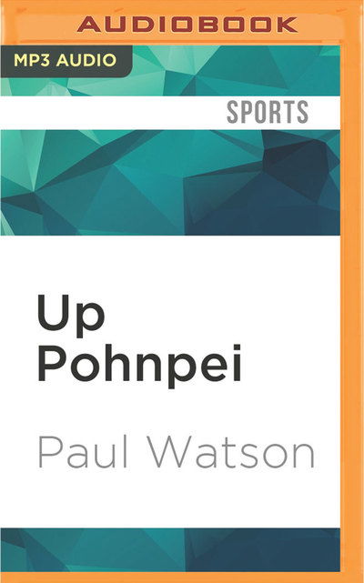 Up Pohnpei - James Wilson - Music - Audible Studios on Brilliance - 9781531844844 - July 26, 2016