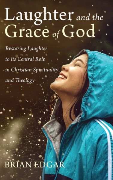 Laughter and the Grace of God - Brian Edgar - Książki - Cascade Books - 9781532649844 - 12 sierpnia 2019