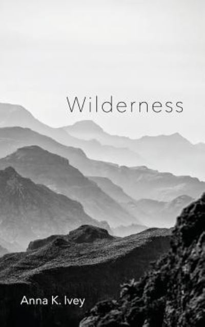 Cover for Anna K Ivey · Wilderness (Hardcover Book) (2019)
