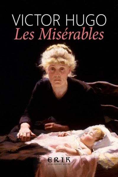 Les Miserables - Victor Hugo - Books - Createspace Independent Publishing Platf - 9781533118844 - May 6, 2016