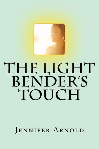Cover for Jennifer Arnold · The Light Bender's Touch (Paperback Book) (2016)