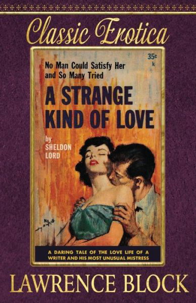 A Strange Kind of Love - Lawrence Block - Bøger - Createspace Independent Publishing Platf - 9781533642844 - 5. juni 2016