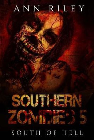 Southern Zombies 5 - Ann Riley - Bøker - Createspace Independent Publishing Platf - 9781537082844 - 13. august 2016