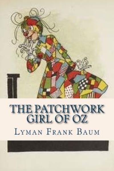 The Patchwork Girl of Oz - L Frank Baum - Books - Createspace Independent Publishing Platf - 9781537165844 - August 18, 2016