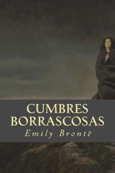 Cumbres Borrascosas - Emily Bronte - Kirjat - Createspace Independent Publishing Platf - 9781539385844 - perjantai 7. lokakuuta 2016