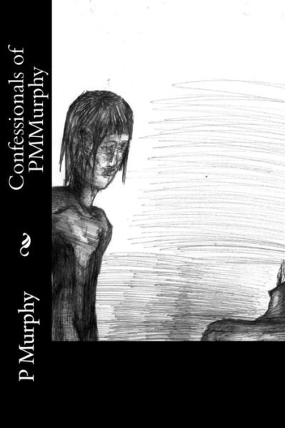 Cover for P M Murphy · Confessionals of Pmmurphy (Paperback Book) (2016)
