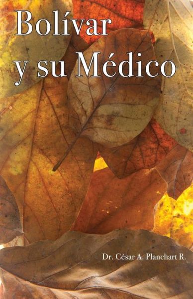 Cover for César Planchart · Bolivar y su Medico (Paperback Book) (2016)