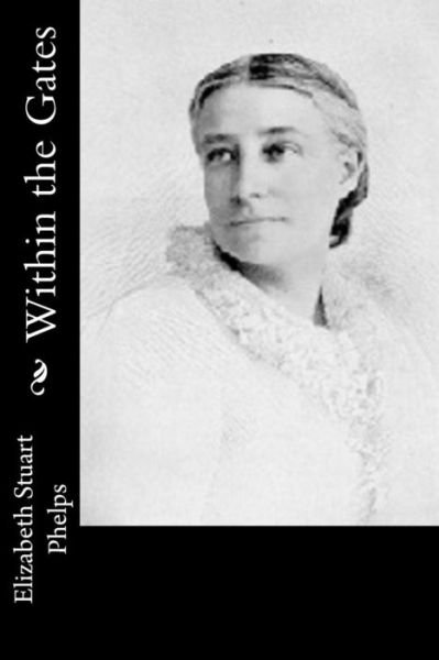 Cover for Elizabeth Stuart Phelps · Within the Gates (Paperback Bog) (2018)