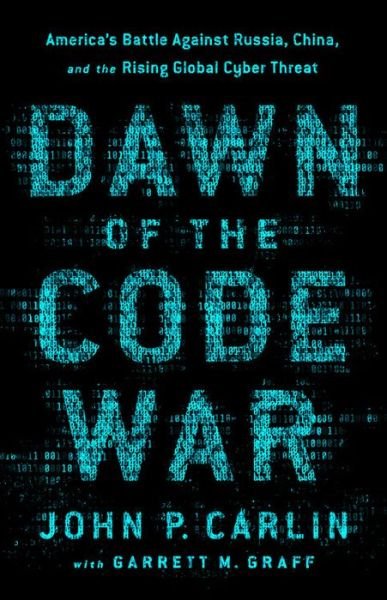 Cover for Garrett M. Graff · Dawn of the Code War: America's Battle Against Russia, China, and the Rising Global Cyber Threat (Pocketbok) (2019)