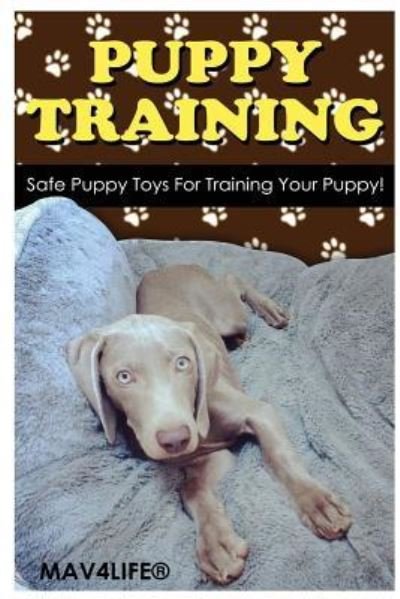 Cover for Mav4Life · Puppy Training Safe Puppy Toys For Training Your Puppy! (Paperback Bog) (2017)