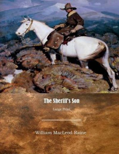 Cover for William MacLeod Raine · The Sheriff's Son (Paperback Book) (2017)