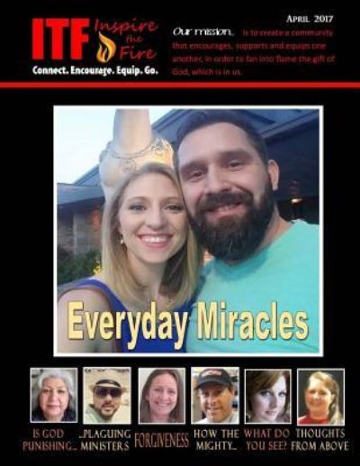 Itf - Everyday Miracles - Inspire the Fire - Książki - Createspace Independent Publishing Platf - 9781546301844 - 29 kwietnia 2017