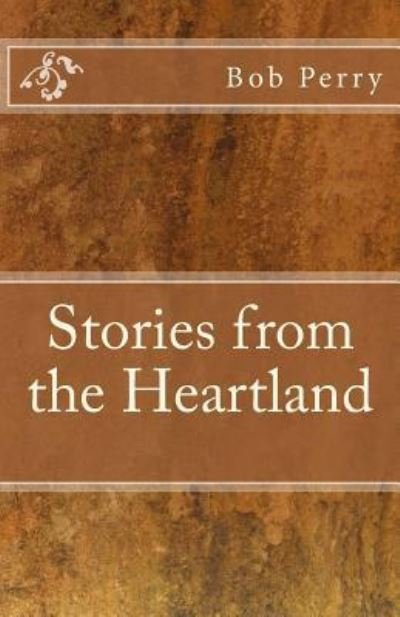 Cover for Bob Perry · Bob Perry's Stories From the Heartland (Taschenbuch) (2017)