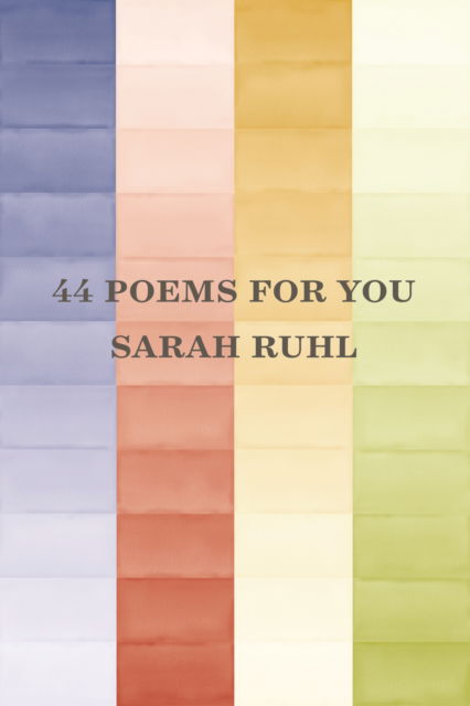 44 poems for you - Sarah Ruhl - Books - Copper Canyon Press,U.S. - 9781556595844 - April 2, 2020