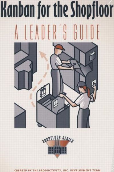 Kanban for the Shopfloor Learning Package - the Shopfloor Series - Productivity Press Development Team - Books - Taylor & Francis Inc - 9781563272844 - July 10, 2003