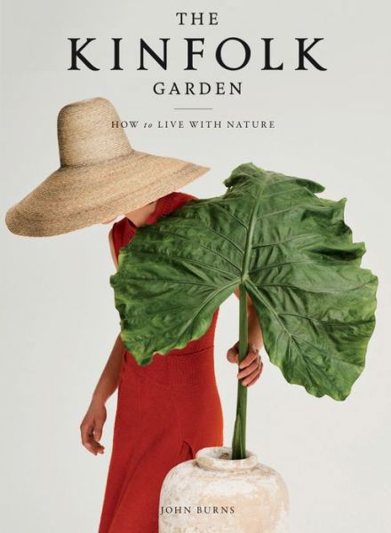 Cover for John Burns · The Kinfolk Garden: How to Live with Nature (Hardcover bog) (2020)