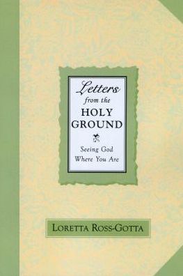 Cover for Loretta Ross-Gotta · Letters From the Holy Ground: Seeing God Where You Are (Paperback Book) (2000)
