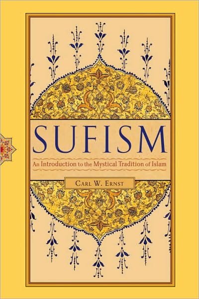 Sufism: An Introduction to the Mystical Tradition of Islam - Carl W. Ernst - Bücher - Shambhala Publications Inc - 9781590308844 - 10. Mai 2011