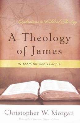 Cover for Christopher W. Morgan · Theology of James, A (Paperback Book) (2010)