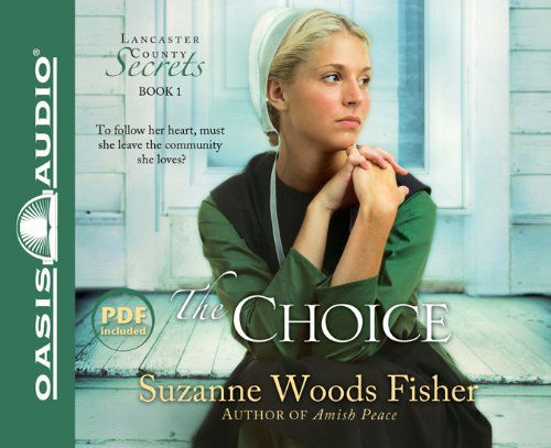 Cover for Suzanne Woods Fisher · The Choice: a Novel (Lancaster County Secrets) (Audiobook (CD)) [Unabridged edition] (2010)