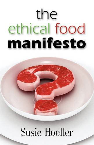 Cover for Susie L. Hoeller · The Ethical Food Manifesto: Changing America One Shopping Cart at a Time (Paperback Book) (2009)