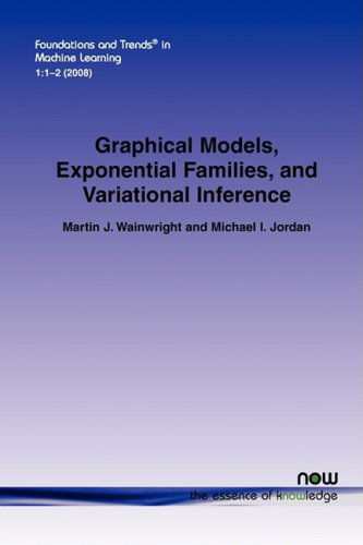 Cover for Martin J. Wainwright · Graphical Models, Exponential Families, and Variational Inference - Foundations and Trends® in Machine Learning (Paperback Book) (2008)