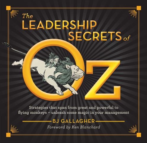 Cover for BJ Gallagher · The Leadership Secrets of Oz: Strategies that span from Great and Powerful to Flying Monkeys (Hardcover Book) (2017)