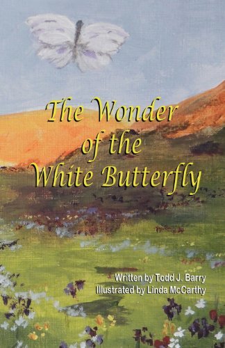 Cover for Todd J. Barry · The Wonder of the White Butterfly (Taschenbuch) (2013)
