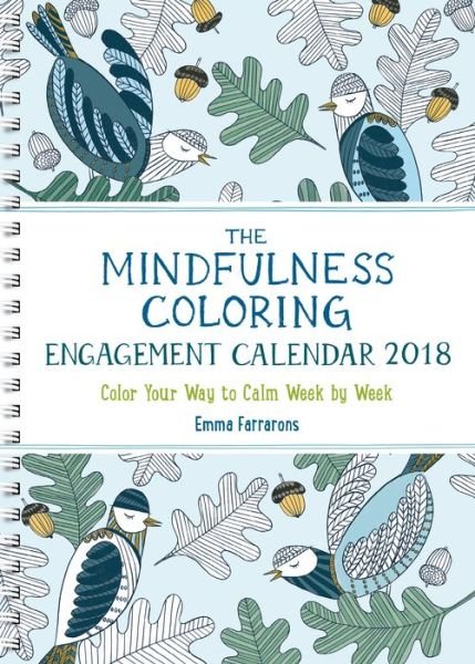 The Mindfulness Coloring Engagement Calendar 2018: Color Your Way to Calm Week by Week - Mindfulness Coloring - Emma Farrarons - Merchandise - The  Experiment LLC - 9781615193844 - August 2, 2017