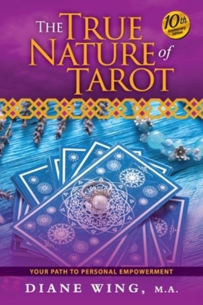 Cover for Diane Wing · The True Nature of Tarot: Your Path To Personal Empowerment - 10th Anniversary Edition (Taschenbuch) [10th Anniversary edition] (2021)