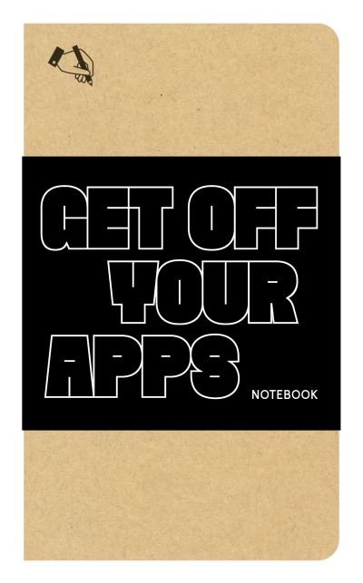 Cover for Princeton Architectural P · Get Off Your Apps Notebook (Papirvare) (2021)