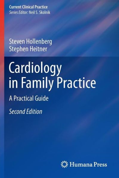 Cover for Steven M Hollenberg · Cardiology in Family Practice: A Practical Guide - Current Clinical Practice (Paperback Book) [2nd ed. 2012 edition] (2011)