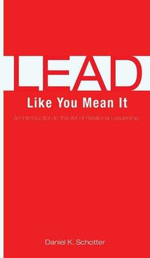 Cover for Daniel K Schotter · Lead Like You Mean It (Hardcover Book) (2014)