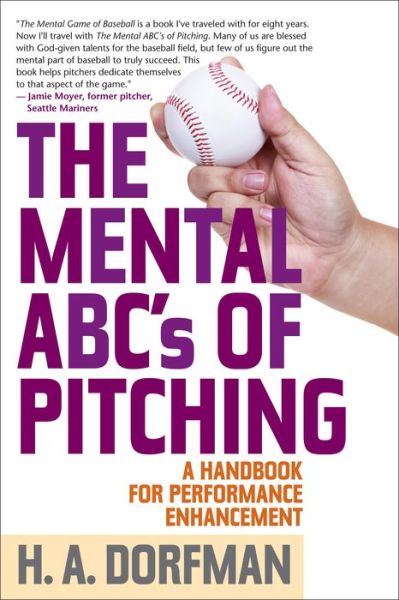 The Mental ABCs of Pitching: A Handbook for Performance Enhancement - H.A. Dorfman - Books - Rowman & Littlefield - 9781630761844 - May 1, 2017
