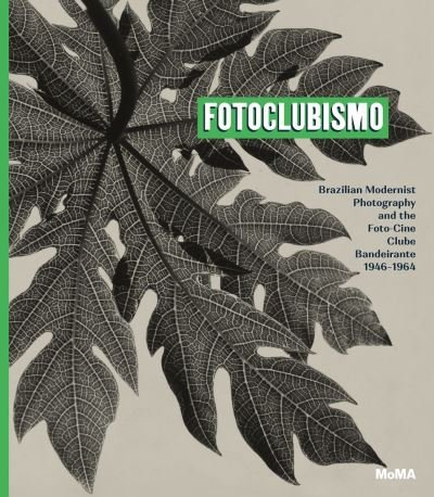 Cover for Fotoclubismo: Brazilian Modernist Photography and the Foto-Cine Clube Bandeirante, 1946-1964 (Hardcover Book) (2021)