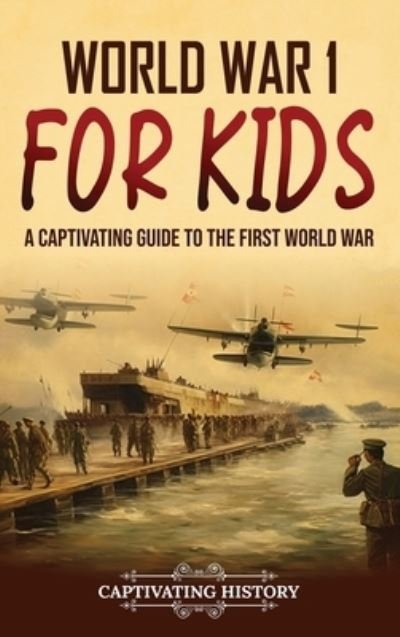 Cover for Captivating History · World War 1 for Kids (Book) (2023)