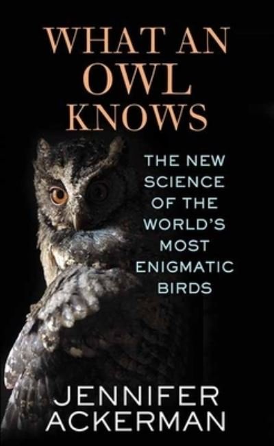 Cover for Jennifer Ackerman · What an Owl Knows (Book) (2023)