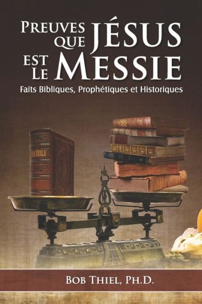 Cover for Bob Thiel Ph D · Preuves Que Jesus Est Le Messie (Paperback Book) (2020)