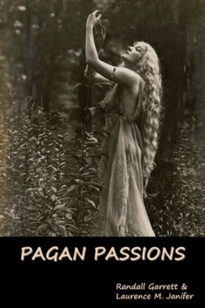 Pagan Passions - Randall Garrett - Livres - Indoeuropeanpublishing.com - 9781644395844 - 16 février 2022